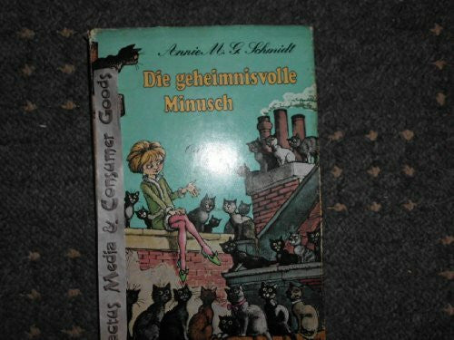 Annie M. G. Schmidt Annie M. G. Schmidt: Die geheimnisvolle Minusch