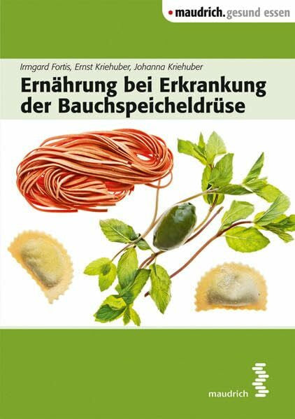 Kriehuber, Ernst Ernährung bei Erkrankung der Bauchspeicheldrüse (maudrich.gesund essen)
