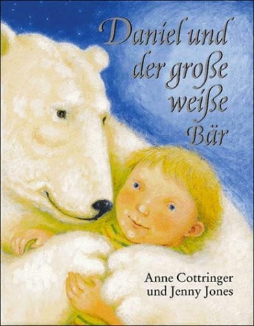 Cottringer, Anne ; Jones, Jenny ; Lauer, Georg [Übers.] Daniel und der große weiße Bär