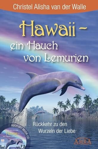 Ruland, Jeanne Hawaii - ein Hauch von Lemurien (Buch & CD): Rückkehr zu den Wurzeln der Liebe
