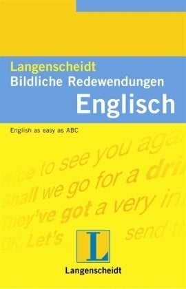 Gulland, Daphne M. Langenscheidt Bildliche Redewendungen Englisch: English as easy as ABC