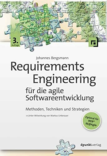Unterauer, Markus Requirements Engineering für die agile Softwareentwicklung: Methoden, Techniken und Strategien