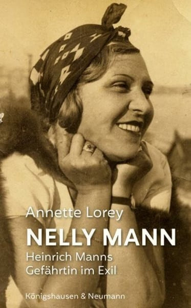 Lorey, Annette Nelly Mann: Heinrich Manns Gefährtin im Exil