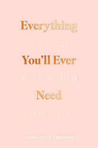 Freeman, Charlotte Everything You'll Ever Need You Can Find Within Yourself