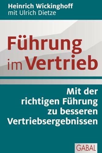 Dietze, Ulrich Führung im Vertrieb: Mit der richtigen Führung zu besseren Vertriebsergebnissen (Dein Business)