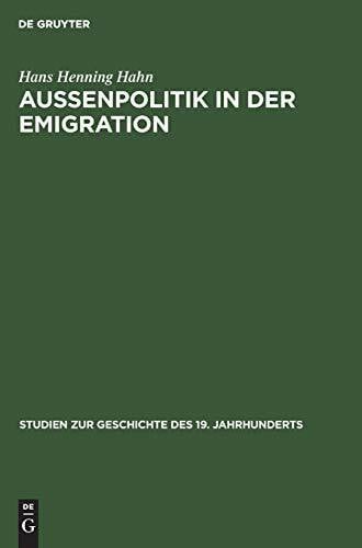 Hahn, Hans Henning Außenpolitik in der Emigration: Die Exildiplomatie Adam Jerzy Czartoryskis 1830–1840 (Studien zur Geschichte des 19. Jahrhunderts, 10, Band 10)