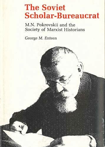 Enteen, George M. The Soviet Scholar-Bureaucrat: M. N. PokrovskiæI and the Society of Marxist Historians: M. N. Pokrovskii and the Society of Marxist Historians