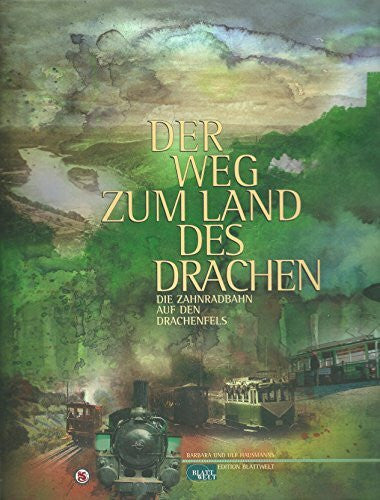 Hausmanns, Ulf Der Weg zum Land des Drachen: Die Zahnradbahn auf den Drachenfels