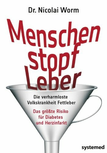 Worm, Dr. Nicolai Menschenstopfleber: Die verharmloste Volkskrankheit Fettleber
