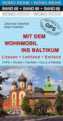 Hünerfeld, Katja Mit dem Wohnmobil ins Baltikum: Litauen Lettland Estland: Litauen, Lettland, Estland. Die Anleitung für den Erlebnisurlaub