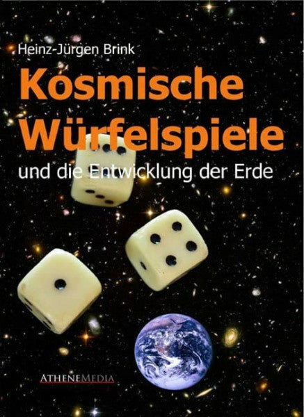 Heinz-Jürgen Brink Kosmische Würfelspiele: und die Entwicklung der Erde