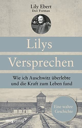 Lipp, Nadine Lilys Versprechen: Wie ich Auschwitz überlebte und die Kraft zum Leben fand. Eine wahre Geschichte