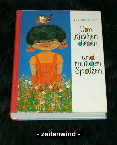 unknown Von Kirschendieben und mutigen Spatzen. Erzählungen, Gedichte, Lieder, Rätsel und Bastelanleitungen