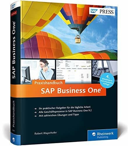 Mayerhofer, Robert SAP Business One: Das Praxishandbuch für Einsteiger und Anwender: Aktuell zu Release 9.2 (SAP PRESS)