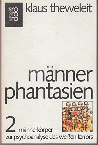 Theweleit, Klaus Männerphantasien 2: Männerkörper: zur Psychoanalyse des weißen Terrors