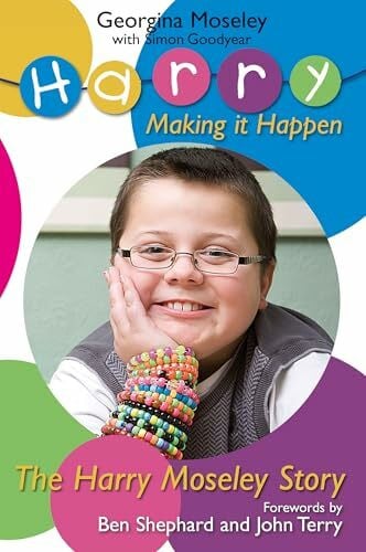 Goodyear, Simon The Harry Moseley Story: Making it Happen