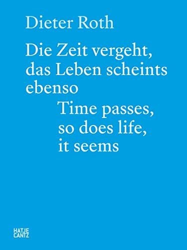 Streit, Erika Dieter Roth: Die Zeit vergeht, das Leben scheints ebenso. Time passes, so does life, it seems. (Zeitgenössische Kunst)