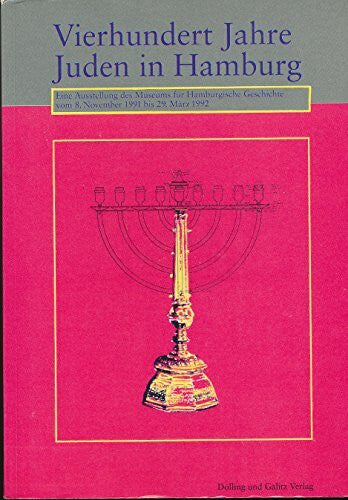 Bauche, Ulrich Vierhundert Jahre Juden in Hamburg: Eine Ausstellung des Museums für Hamburgische Geschichte, 8.11.91-29.3.92