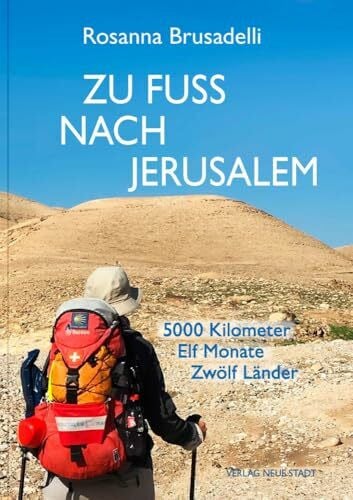 Brusadelli, Rosanna Zu Fuß nach Jerusalem: 5000 Kilometer. Elf Monate. Zwölf Länder (Aus dem Leben)