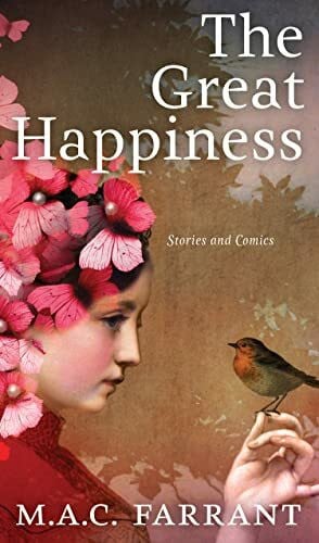 Farrant, M.A.C. Great Happiness: Stories and Comics