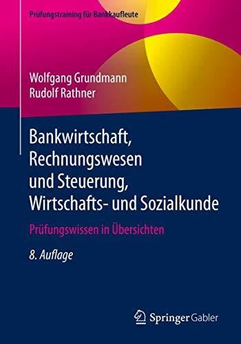 Rathner, Rudolf Bankwirtschaft, Rechnungswesen und Steuerung, Wirtschafts- und Sozialkunde: Prüfungswissen in Übersichten (Prüfungstraining für Bankkaufleute)