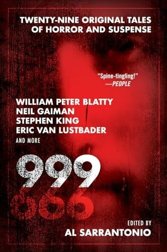Sarrantonio, Al 999: Twenty-nine Original Tales of Horror and Suspense – Bram Stoker Award Winner with Stories by Stephen King, Neil Gaiman, and Joyce Carol Oates