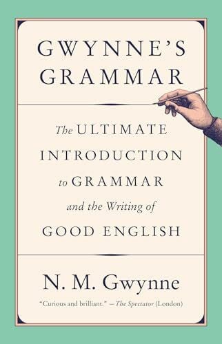 Gwynne, N. M. Gwynne's Grammar: The Ultimate Introduction to Grammar and the Writing of Good English