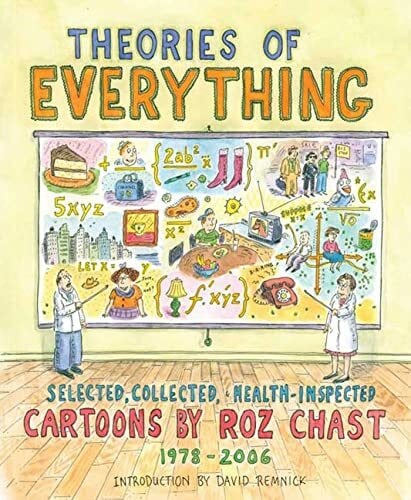 Chast, Roz Theories of Everything: Selected, Collected, Health-inspected Cartoons, 1978-2006