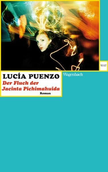 Lucía Puenzo Der Fluch der Jacinta Pichimahuida: Deutsche Erstausgabe (Wagenbachs andere Taschenbücher)