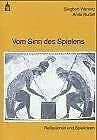 Rudolf, Anita Vom Sinn des Spielens: Reflexionen und Spielideen