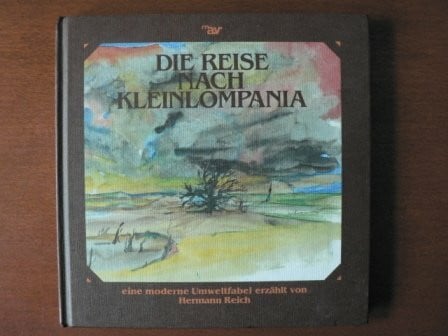 Reich, Hermann Die Reise nach Kleinlompania. Eine Umweltfabel