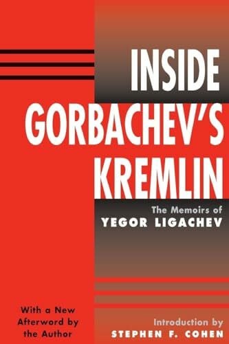 Ligachev, Yegor Inside Gorbachev's Kremlin: The Memoirs Of Yegor Ligachev