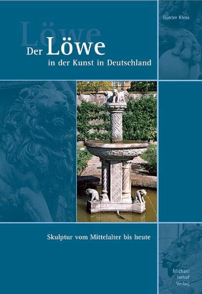 Kloss, Günter Der Löwe in der Kunst in Deutschland: Skulptur vom Mittelalter bis heute