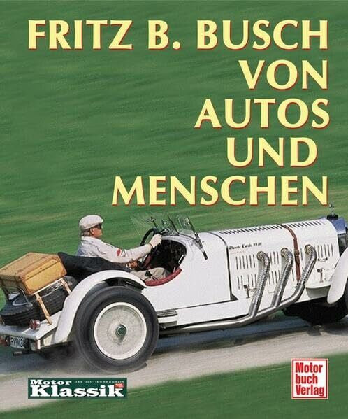 Busch, Fritz B. Von Autos und Menschen