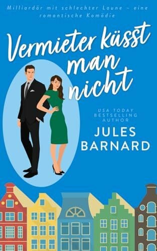 Barnard, Jules Vermieter küsst man nicht: Milliardär mit schlechter Laune – eine romantische Komödie (Keine Regeln)