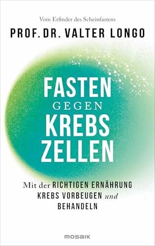 Brodersen, Imke Fasten gegen Krebszellen: Mit der richtigen Ernährung Krebs vorbeugen und behandeln - Vom Erfinder des Scheinfastens
