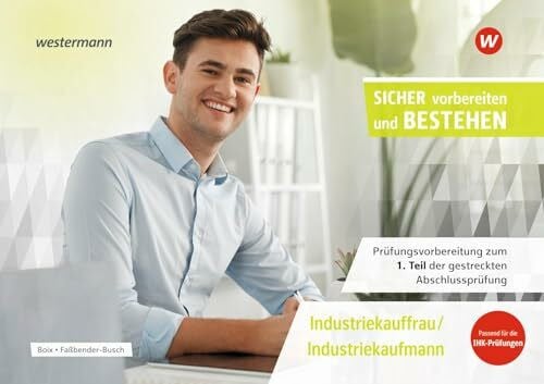Boix, Laura Prüfungsvorbereitung Sicher vorbereiten und bestehen: Industriekauffrau/Industriekaufmann Gestreckte Abschlussprüfung Teil 1 (Sicher vorbereiten und bestehen: Industriekaufmann/-kauffrau)