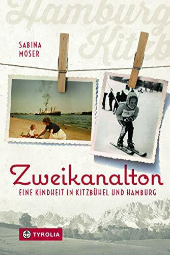 Moser, Sabina Zweikanalton: Eine Kindheit in Kitzbühel und Hamburg