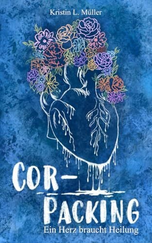 Müller, Kristin L. Cor-Packing: Ein Herz braucht Heilung (Love and Medicine, Band 1)