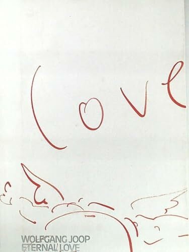 Joop, Wolfgang Eternal Love: Katalog zur Ausstellung in der Kunsthalle Rostock, 2009. Dtsch.- Engl.