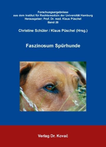 Püschel, Klaus Faszinosum Spürhunde (Forschungsergebnisse aus dem Institut für Rechtsmedizin der Universität Hamburg)
