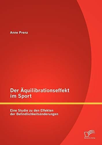 Prenz, Anne Der Äquilibrationseffekt im Sport: Eine Studie zu den Effekten der Befindlichkeitsänderungen