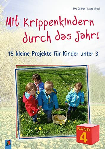 Danner, Eva Mit Krippenkindern durch das Jahr! – Band 4: 15 kleine Projekte für Kinder unter 3