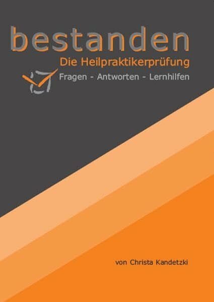 Kandetzki, Christa bestanden – Die Heilpraktikerprüfung: Fragen - Antworten - Lernhilfen