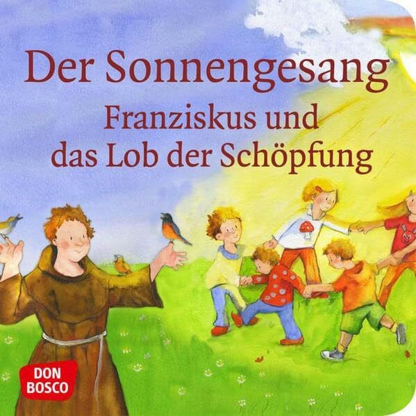 Lefin, Petra Der Sonnengesang. Mini-Bilderbuch.: Don Bosco Minis: Vorbilder und Heilige.: Franziskus und das Lob der Schöpfung (Kinder begegnen Jesus)