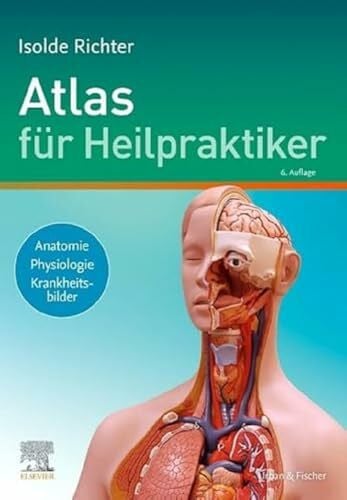 Richter, Isolde Atlas für Heilpraktiker: Anatomie - Physiologie - Krankheitsbilder