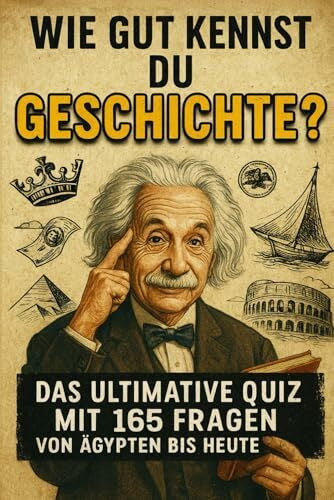 Kröger, Vanessa Wie gut kennst du Geschichte? - Das ultimative Quiz mit 165 Fragen von Ägypten bis heute | Beliebtes Geschenk zu Weihnachten, Geburtstag und mehr