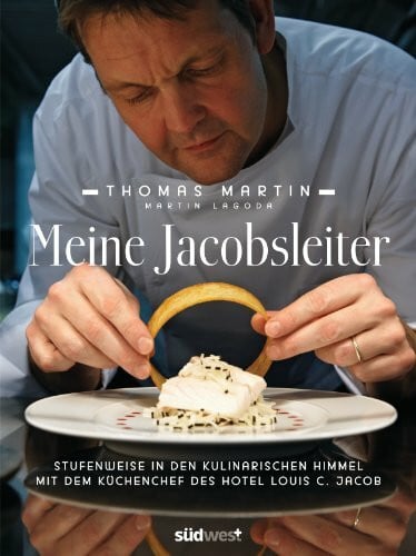 Westermann, Jan-Peter Meine Jacobsleiter: Stufenweise in den kulinarischen Himmel mit dem Küchenchef des Hotel Louis C. Jacob