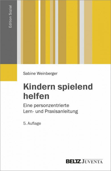 Weinberger, Sabine Kindern spielend helfen: Eine personzentrierte Lern- und Praxisanleitung (Edition Sozial)