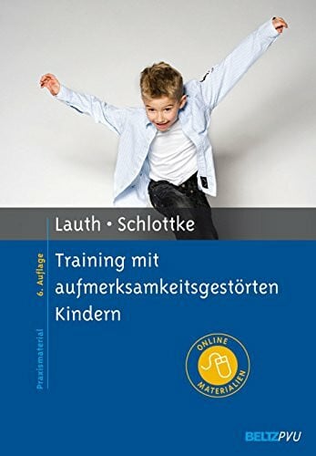 Schlottke, Peter F. Training mit aufmerksamkeitsgestörten Kindern: Mit Online-Materialien (Materialien für die klinische Praxis)